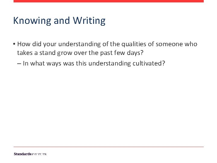 Knowing and Writing • How did your understanding of the qualities of someone who