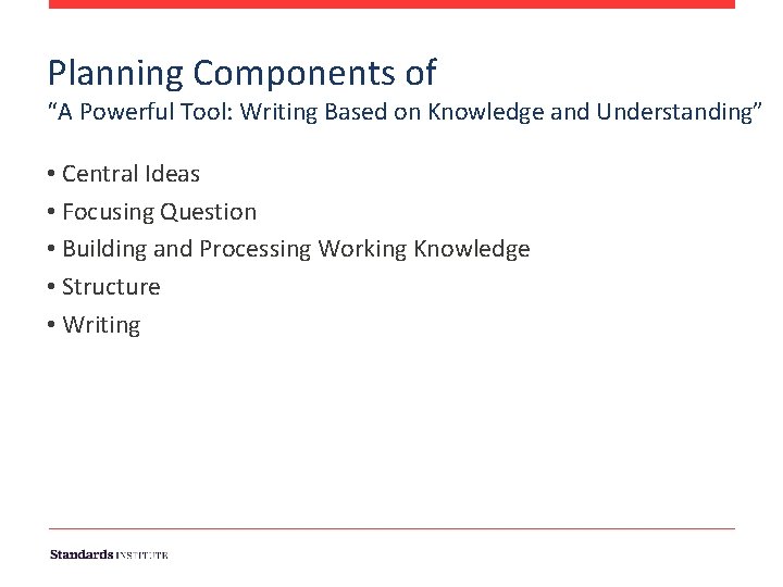 Planning Components of “A Powerful Tool: Writing Based on Knowledge and Understanding” • Central