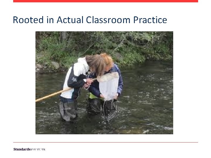 Rooted in Actual Classroom Practice 