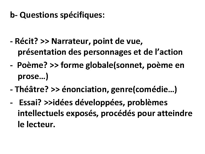 b- Questions spécifiques: - Récit? >> Narrateur, point de vue, présentation des personnages et