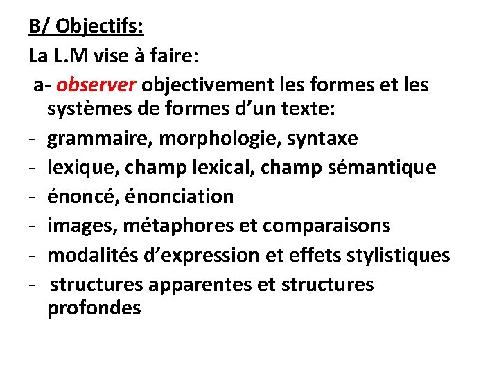 B/ Objectifs: La L. M vise à faire: a- observer objectivement les formes et