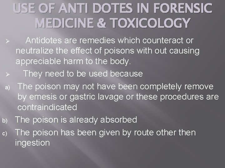 USE OF ANTI DOTES IN FORENSIC MEDICINE & TOXICOLOGY Ø Ø a) b) c)