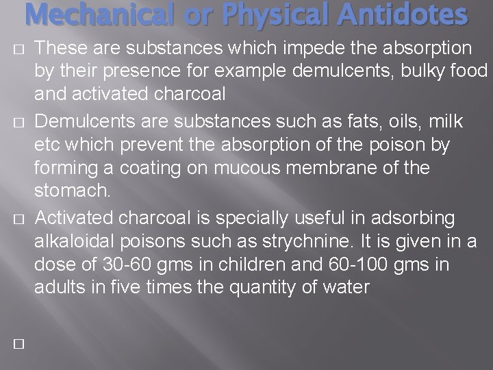 Mechanical or Physical Antidotes � � These are substances which impede the absorption by