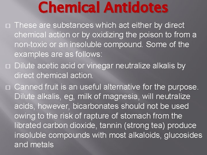 Chemical Antidotes � � � These are substances which act either by direct chemical