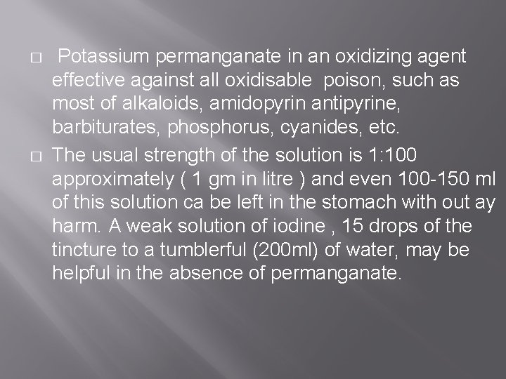 � � Potassium permanganate in an oxidizing agent effective against all oxidisable poison, such