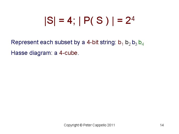 |S| = 4; | P( S ) | = 24 Represent each subset by