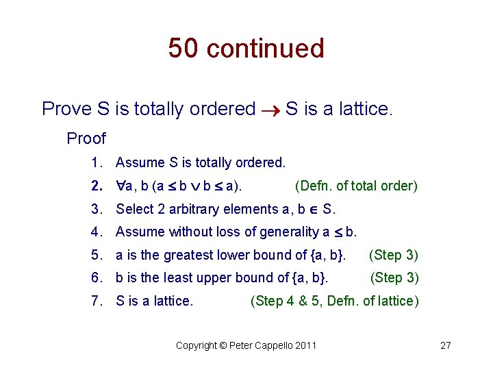 50 continued Prove S is totally ordered S is a lattice. Proof 1. Assume