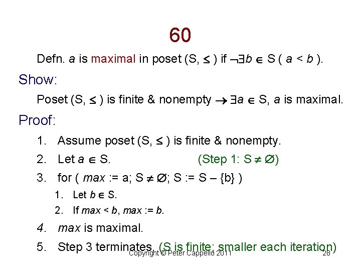 60 Defn. a is maximal in poset (S, ) if b S ( a