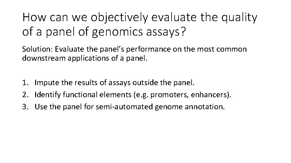 How can we objectively evaluate the quality of a panel of genomics assays? Solution: