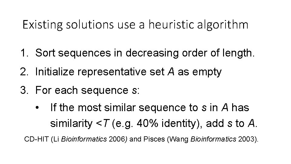 Existing solutions use a heuristic algorithm 1. Sort sequences in decreasing order of length.