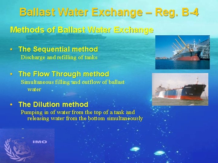 Ballast Water Exchange – Reg. B-4 Methods of Ballast Water Exchange • The Sequential
