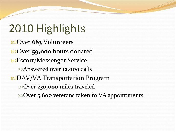 2010 Highlights Over 683 Volunteers Over 59, 000 hours donated Escort/Messenger Service Answered over
