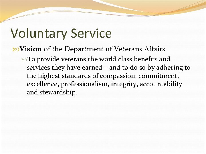 Voluntary Service Vision of the Department of Veterans Affairs To provide veterans the world