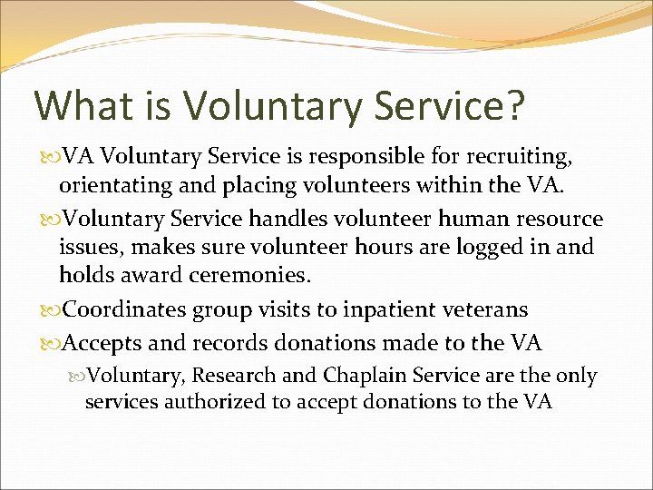 What is Voluntary Service? VA Voluntary Service is responsible for recruiting, orientating and placing