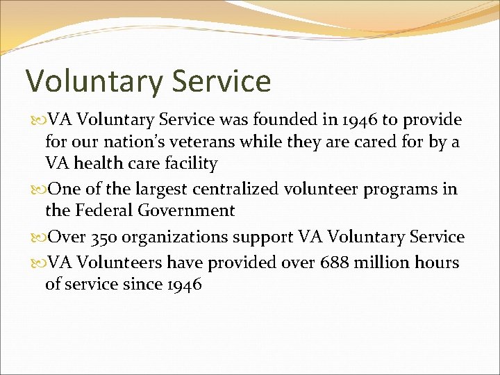 Voluntary Service VA Voluntary Service was founded in 1946 to provide for our nation’s