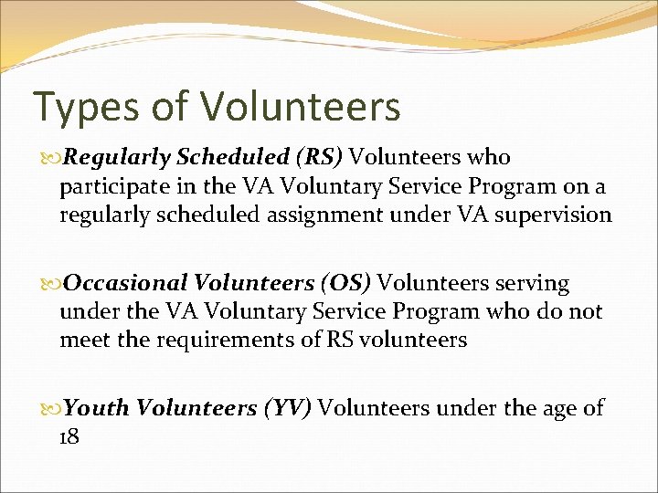 Types of Volunteers Regularly Scheduled (RS) Volunteers who participate in the VA Voluntary Service