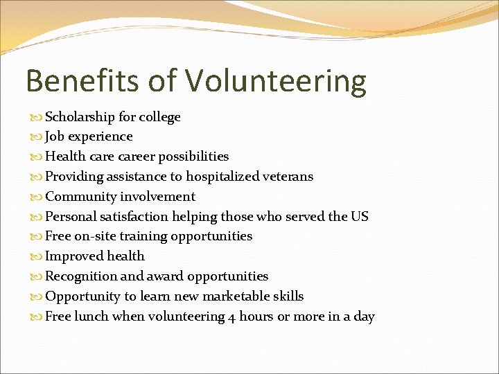 Benefits of Volunteering Scholarship for college Job experience Health career possibilities Providing assistance to