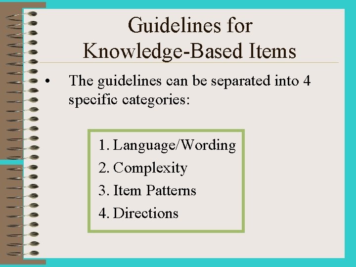 Guidelines for Knowledge-Based Items • The guidelines can be separated into 4 specific categories: