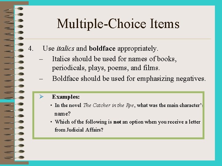 Multiple-Choice Items 4. Use italics and boldface appropriately. – Italics should be used for