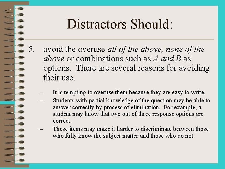 Distractors Should: 5. avoid the overuse all of the above, none of the above