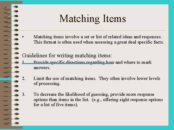 Matching Items • Matching items involve a set or list of related ideas and