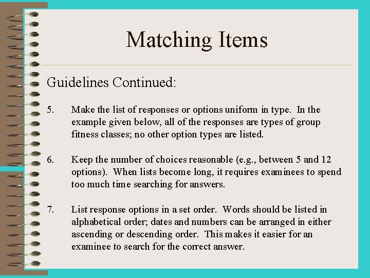 Matching Items Guidelines Continued: 5. Make the list of responses or options uniform in