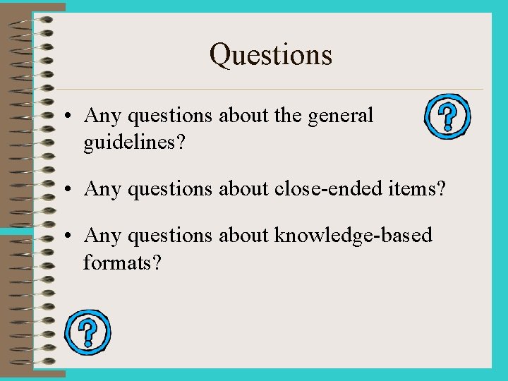 Questions • Any questions about the general guidelines? • Any questions about close-ended items?