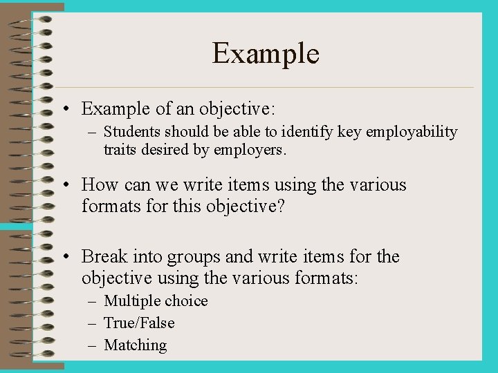 Example • Example of an objective: – Students should be able to identify key