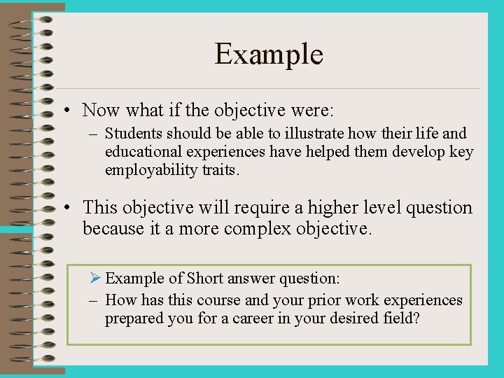 Example • Now what if the objective were: – Students should be able to