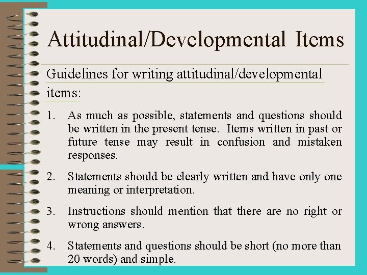 Attitudinal/Developmental Items Guidelines for writing attitudinal/developmental items: 1. As much as possible, statements and