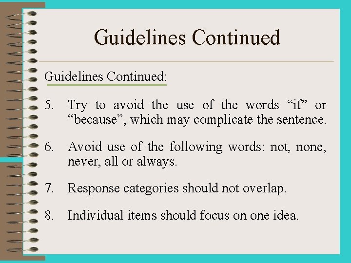 Guidelines Continued: 5. Try to avoid the use of the words “if” or “because”,