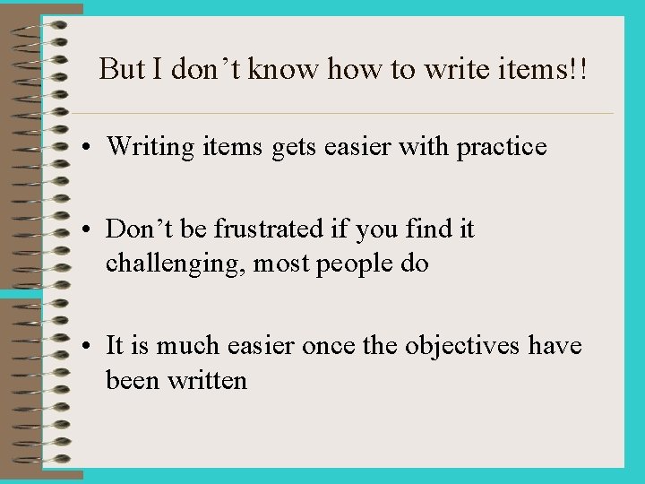 But I don’t know how to write items!! • Writing items gets easier with