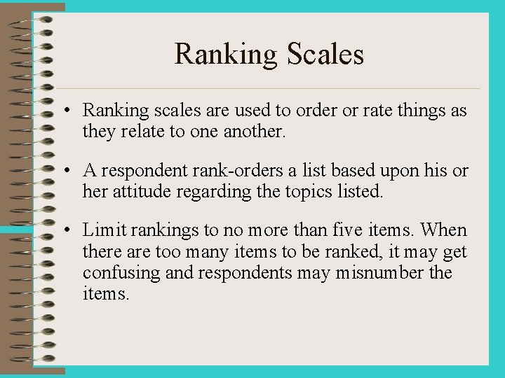 Ranking Scales • Ranking scales are used to order or rate things as they