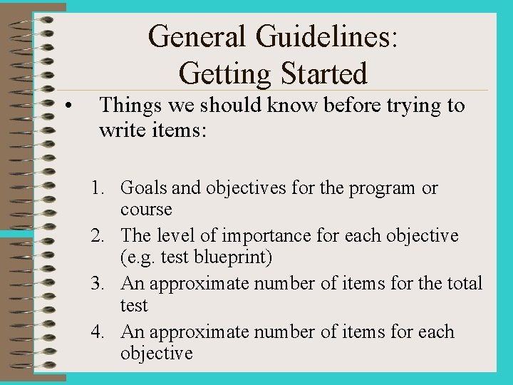 General Guidelines: Getting Started • Things we should know before trying to write items: