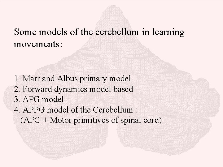 Some models of the cerebellum in learning movements: 1. Marr and Albus primary model