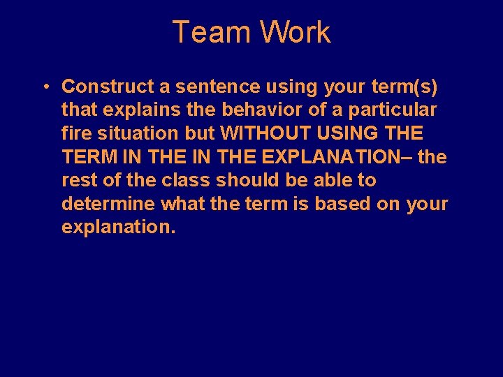 Team Work • Construct a sentence using your term(s) that explains the behavior of