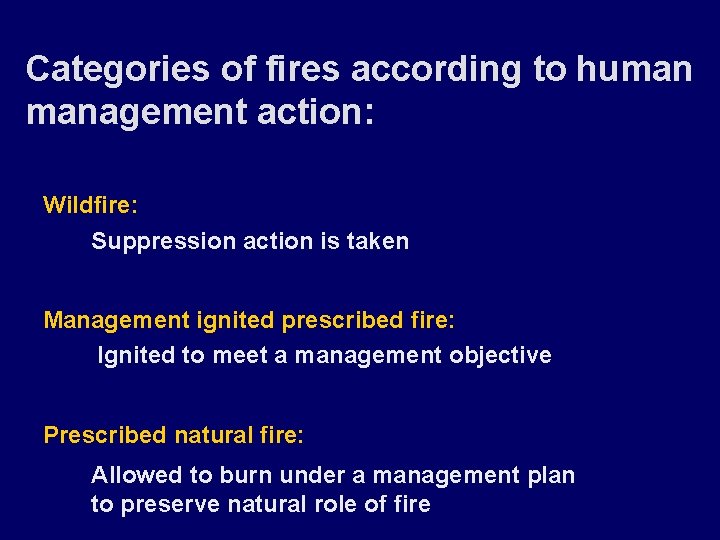 Categories of fires according to human management action: Wildfire: Suppression action is taken Management