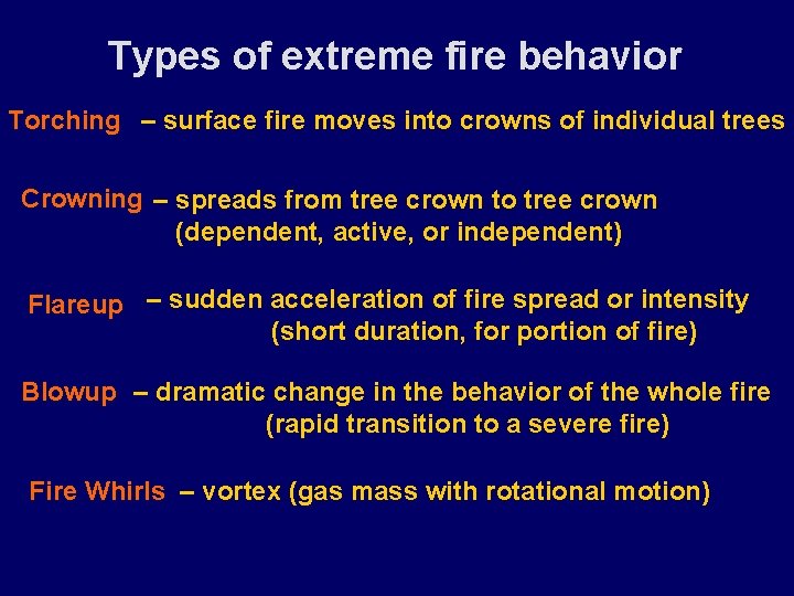 Types of extreme fire behavior Torching – surface fire moves into crowns of individual