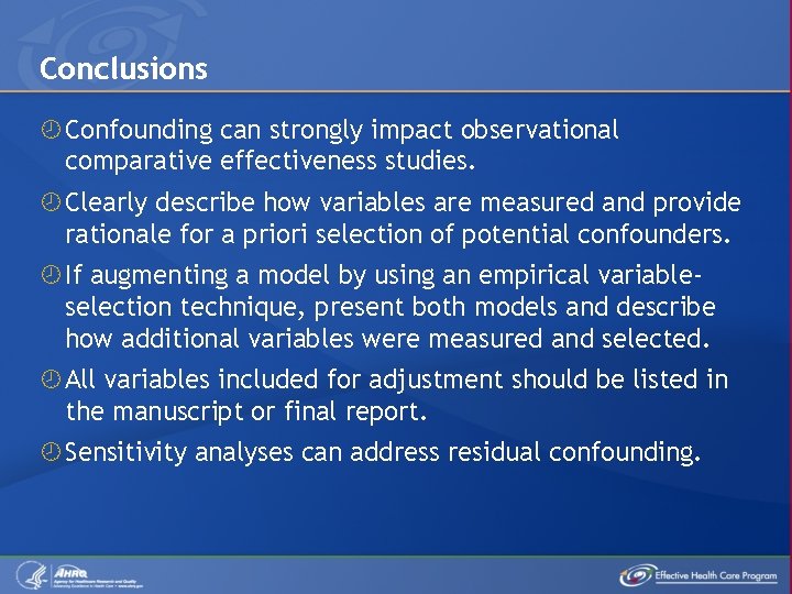 Conclusions Confounding can strongly impact observational comparative effectiveness studies. Clearly describe how variables are
