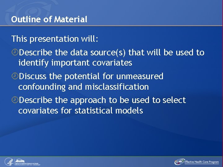 Outline of Material This presentation will: Describe the data source(s) that will be used