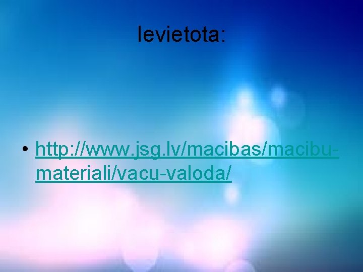 Ievietota: • http: //www. jsg. lv/macibas/macibumateriali/vacu-valoda/ 