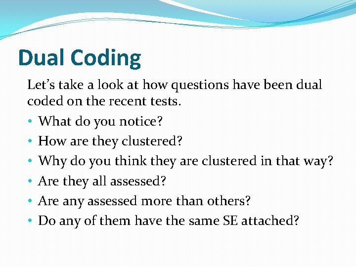 Dual Coding Let’s take a look at how questions have been dual coded on