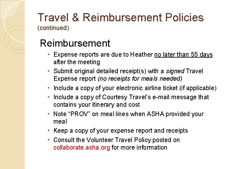 Travel & Reimbursement Policies (continued) Reimbursement • Expense reports are due to Heather no