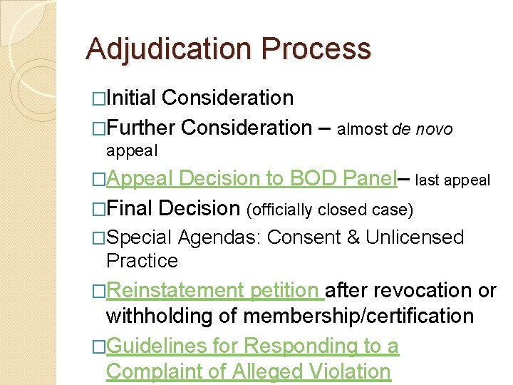 Adjudication Process �Initial Consideration �Further Consideration – almost de novo appeal �Appeal Decision to