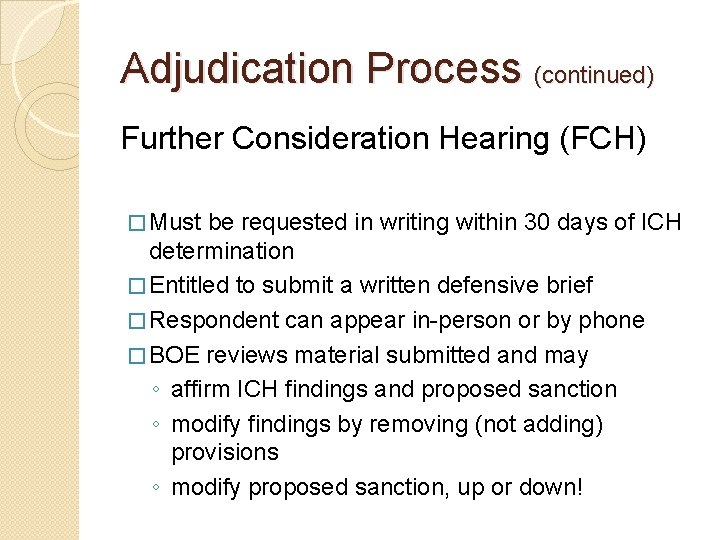 Adjudication Process (continued) Further Consideration Hearing (FCH) � Must be requested in writing within
