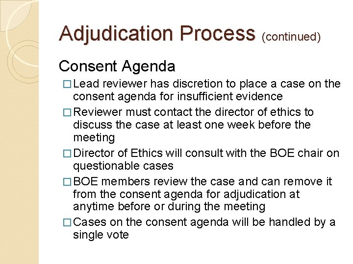 Adjudication Process (continued) Consent Agenda � Lead reviewer has discretion to place a case