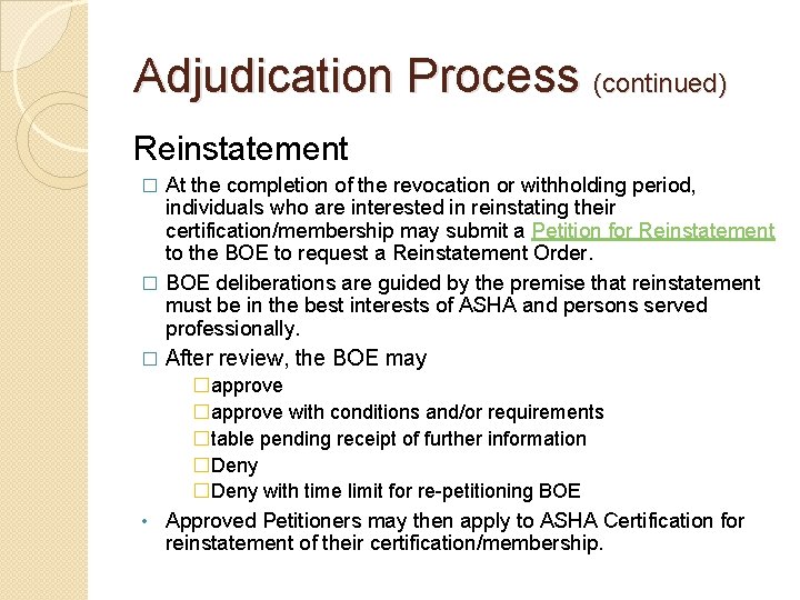 Adjudication Process (continued) Reinstatement At the completion of the revocation or withholding period, individuals