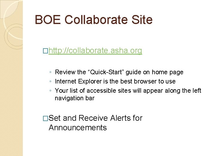 BOE Collaborate Site �http: //collaborate. asha. org ◦ Review the “Quick-Start” guide on home