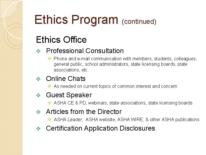 Ethics Program (continued) Ethics Office v Professional Consultation v Phone and e-mail communication with