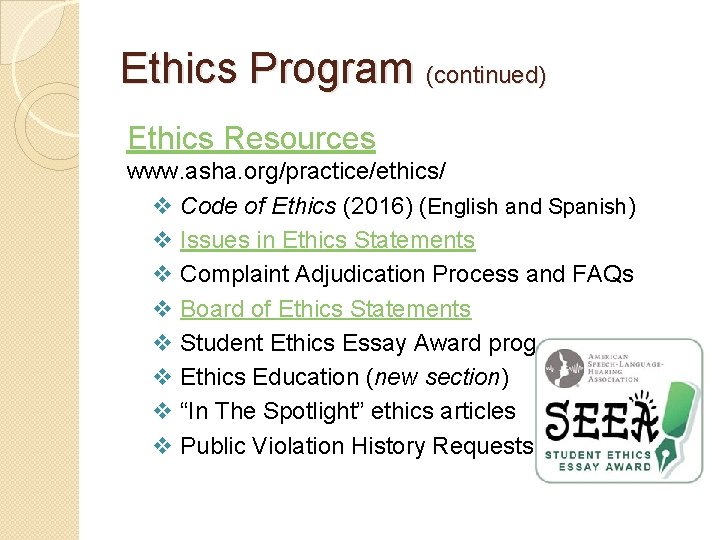 Ethics Program (continued) Ethics Resources www. asha. org/practice/ethics/ v Code of Ethics (2016) (English